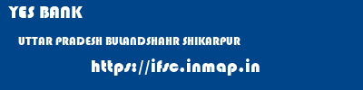 YES BANK  UTTAR PRADESH BULANDSHAHR SHIKARPUR   ifsc code